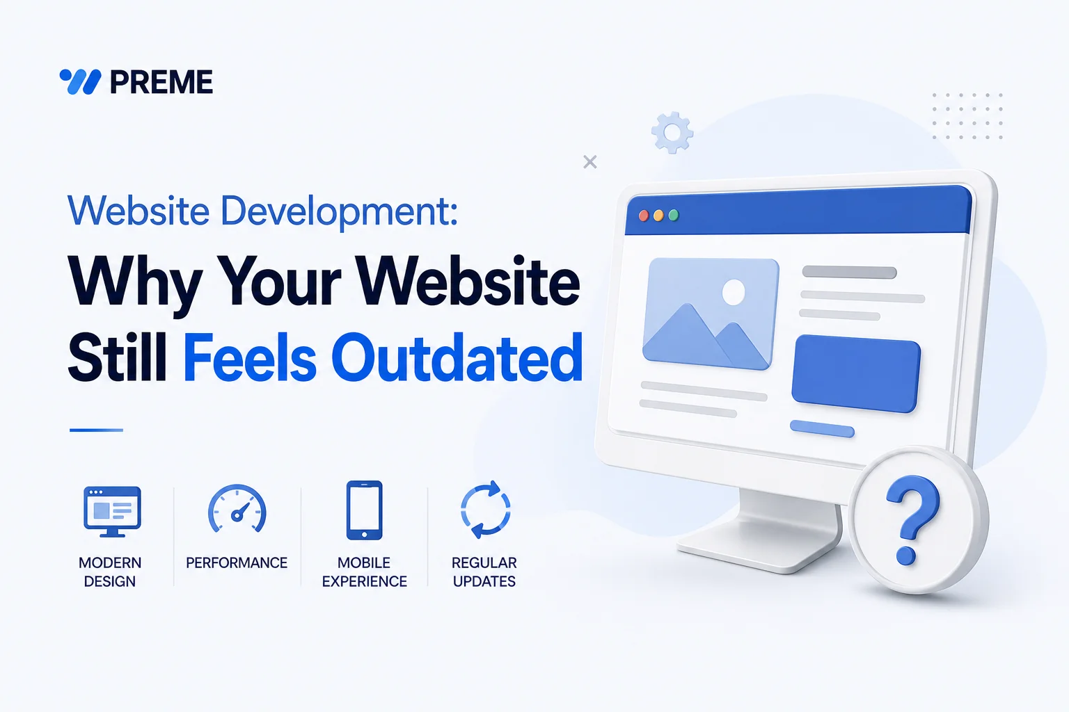 Website Development: Why Your Website Still Feels Outdated